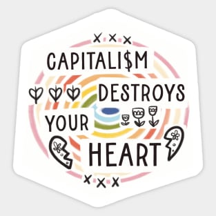 Capitalism destroys your heart Sticker